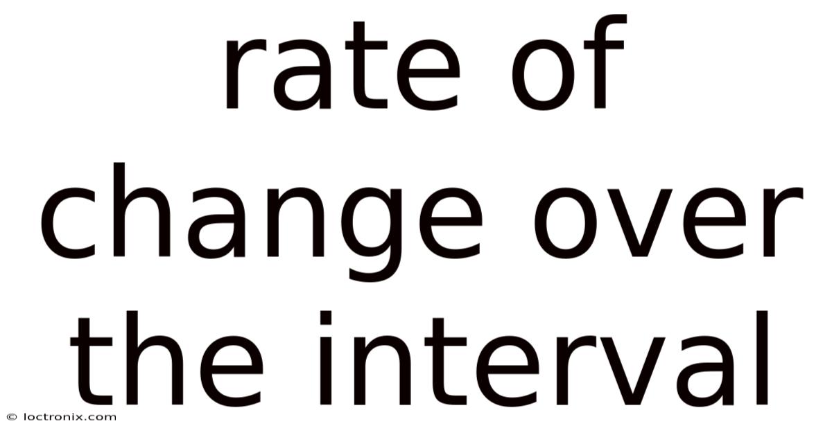 Rate Of Change Over The Interval