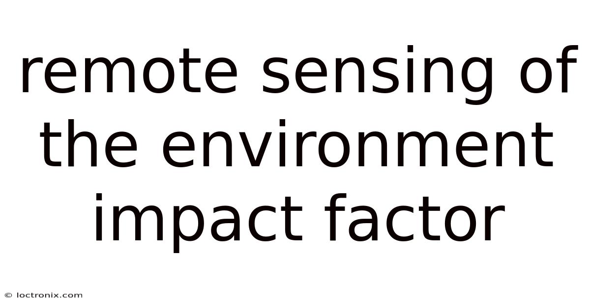 Remote Sensing Of The Environment Impact Factor