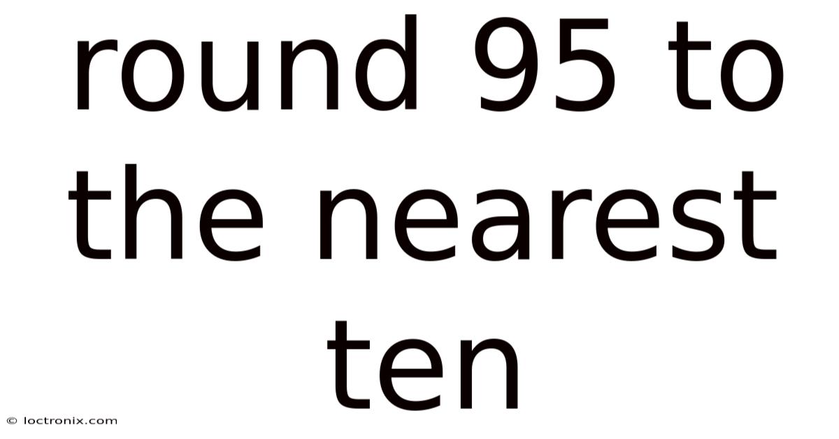 Round 95 To The Nearest Ten
