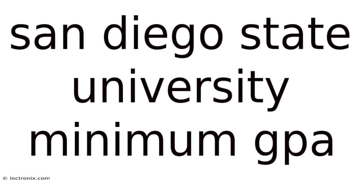 San Diego State University Minimum Gpa
