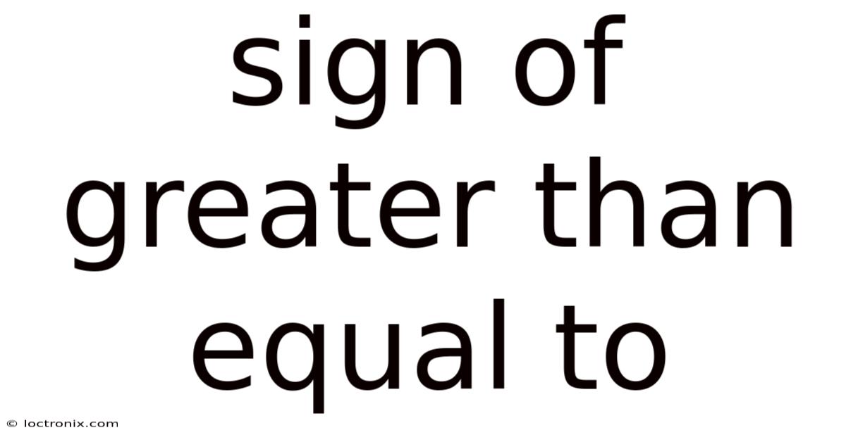 Sign Of Greater Than Equal To