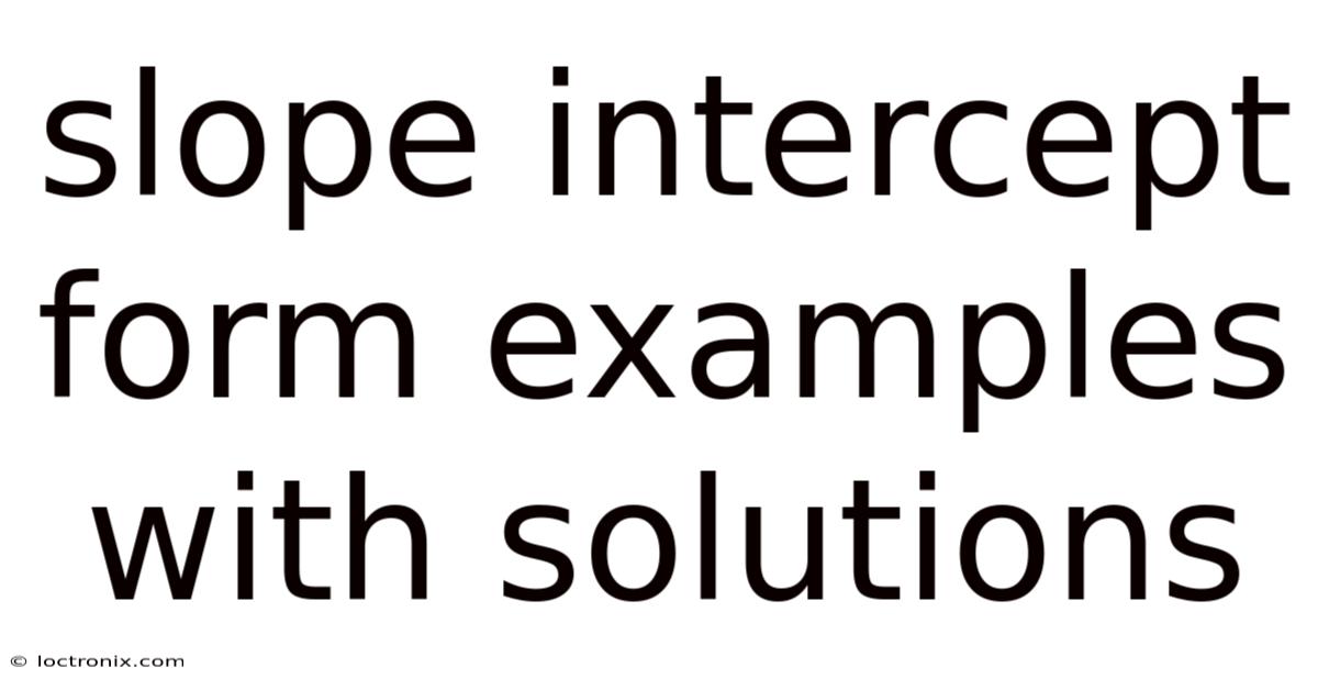 Slope Intercept Form Examples With Solutions