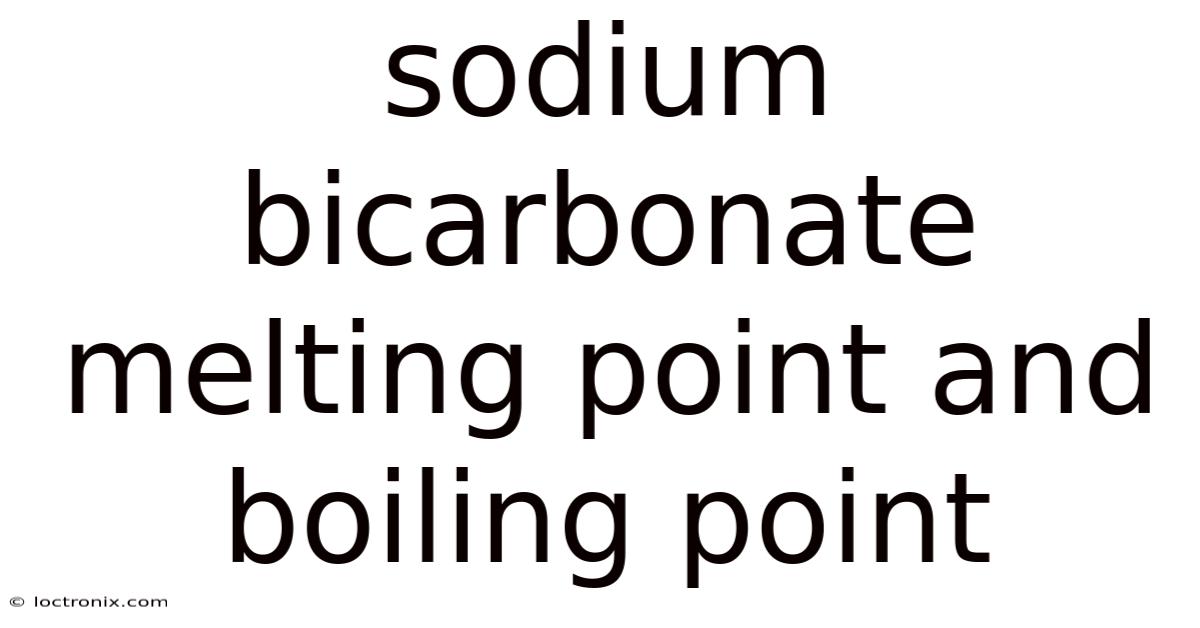 Sodium Bicarbonate Melting Point And Boiling Point