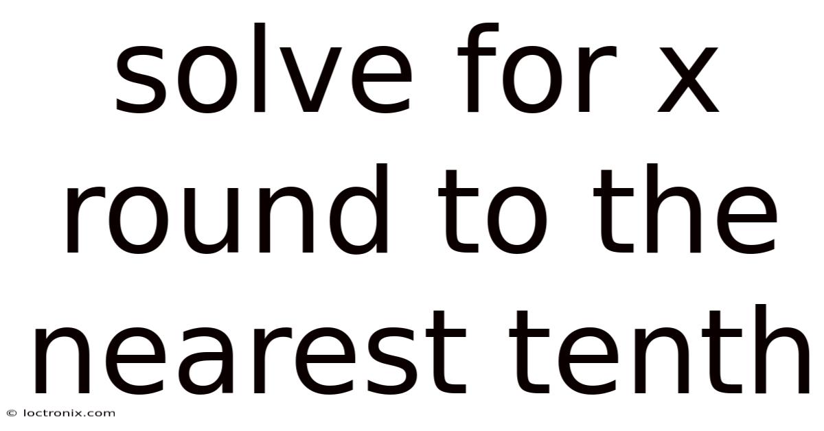 Solve For X Round To The Nearest Tenth