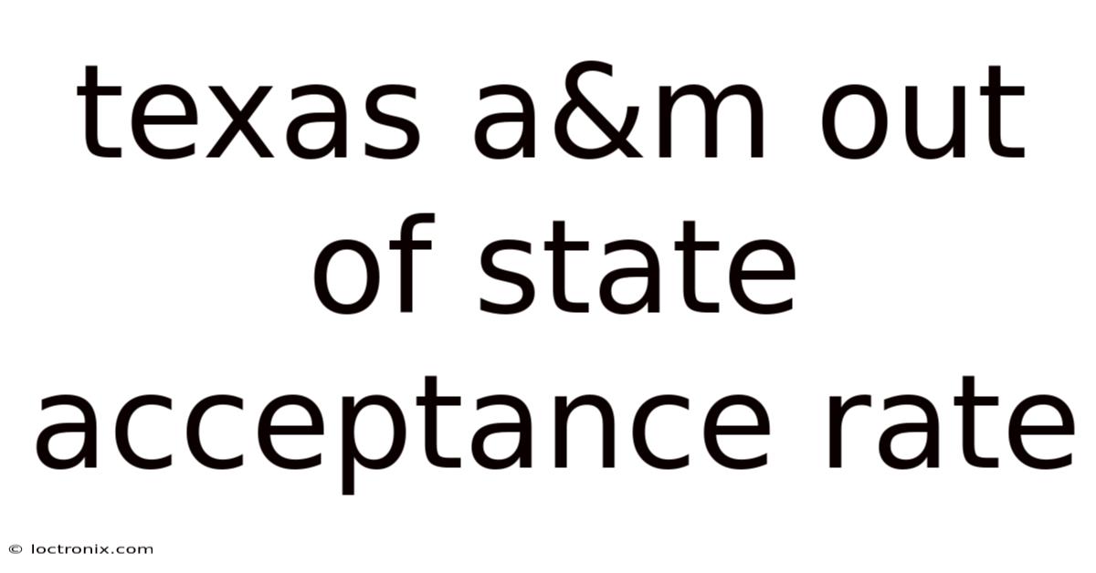 Texas A&m Out Of State Acceptance Rate