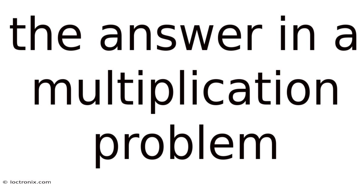 The Answer In A Multiplication Problem
