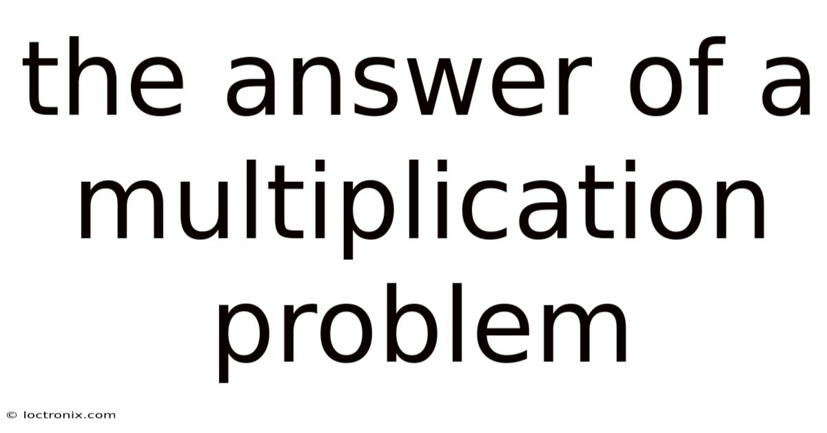 The Answer Of A Multiplication Problem
