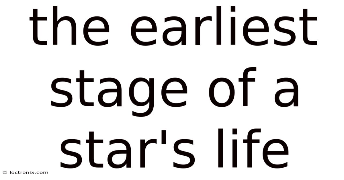 The Earliest Stage Of A Star's Life
