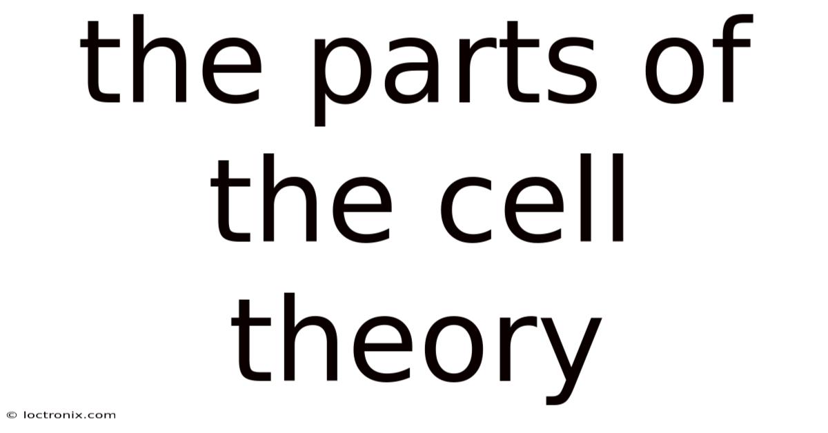 The Parts Of The Cell Theory