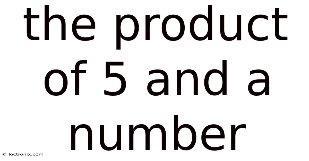 The Product Of 5 And A Number