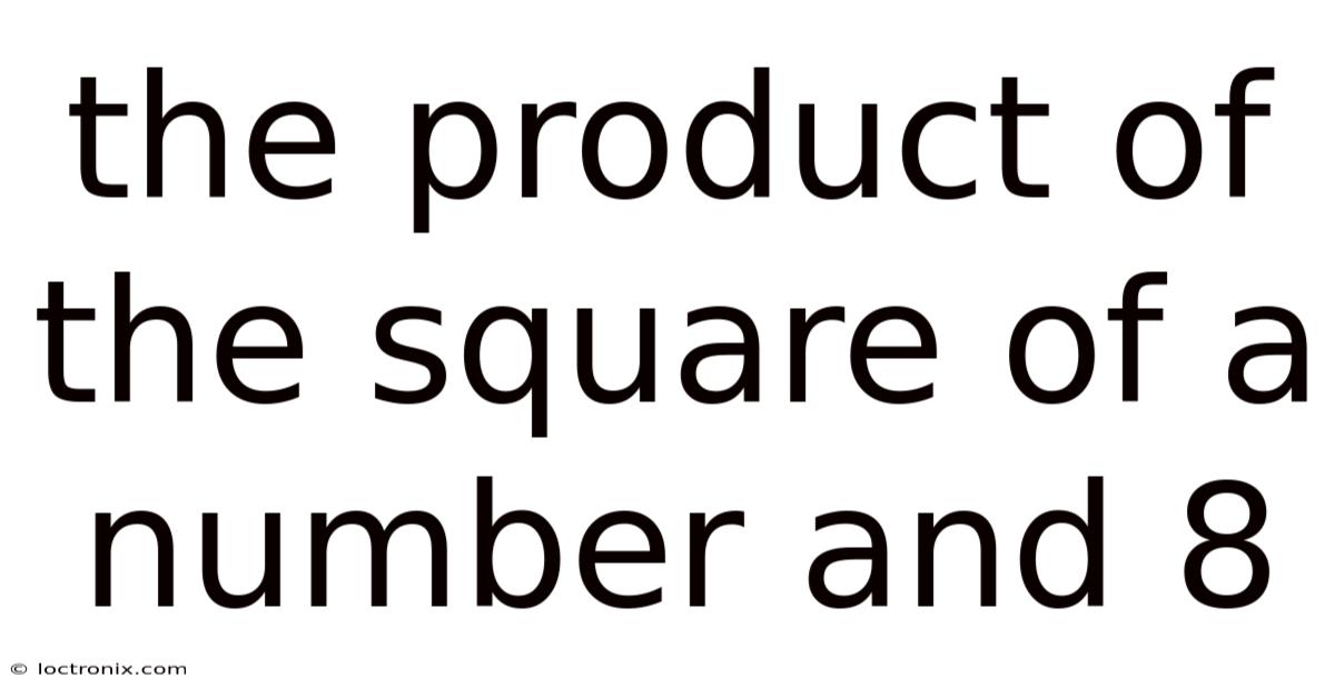 The Product Of The Square Of A Number And 8