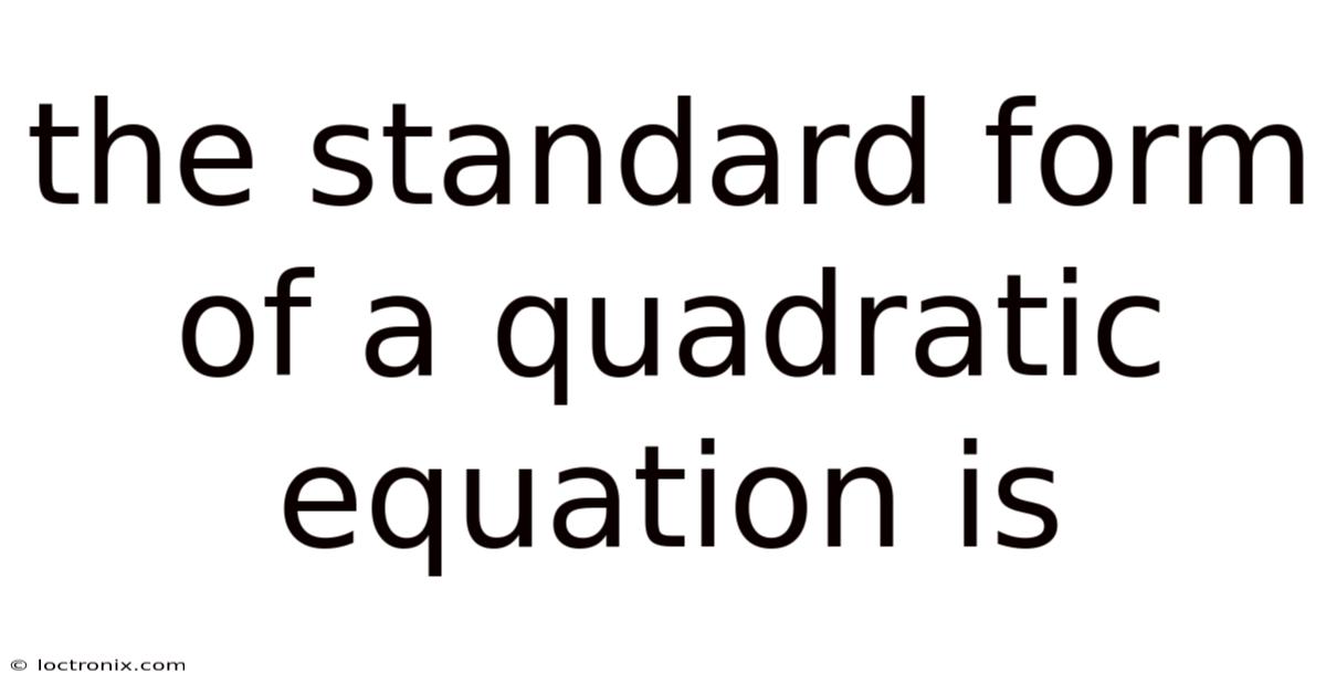 The Standard Form Of A Quadratic Equation Is