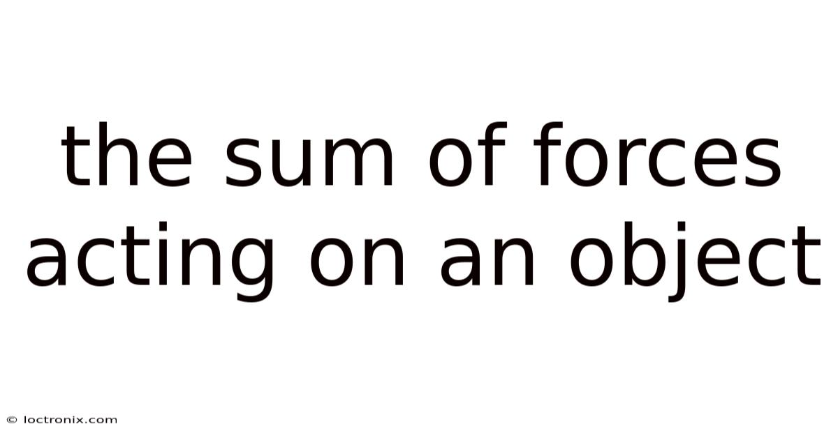 The Sum Of Forces Acting On An Object