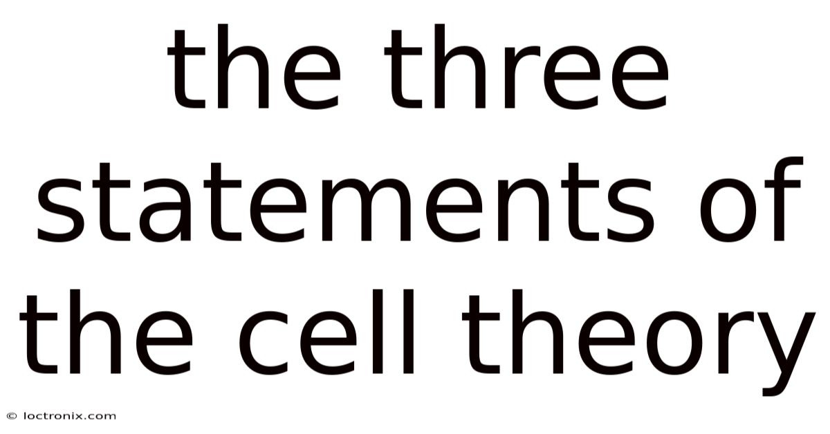 The Three Statements Of The Cell Theory