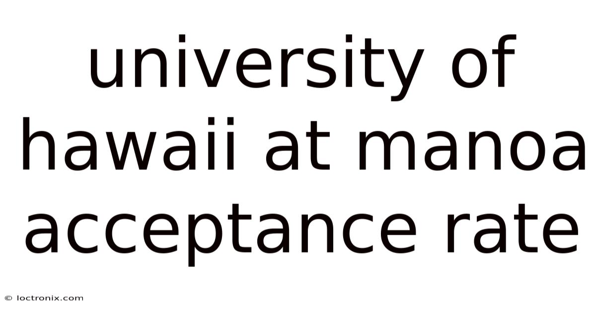 University Of Hawaii At Manoa Acceptance Rate