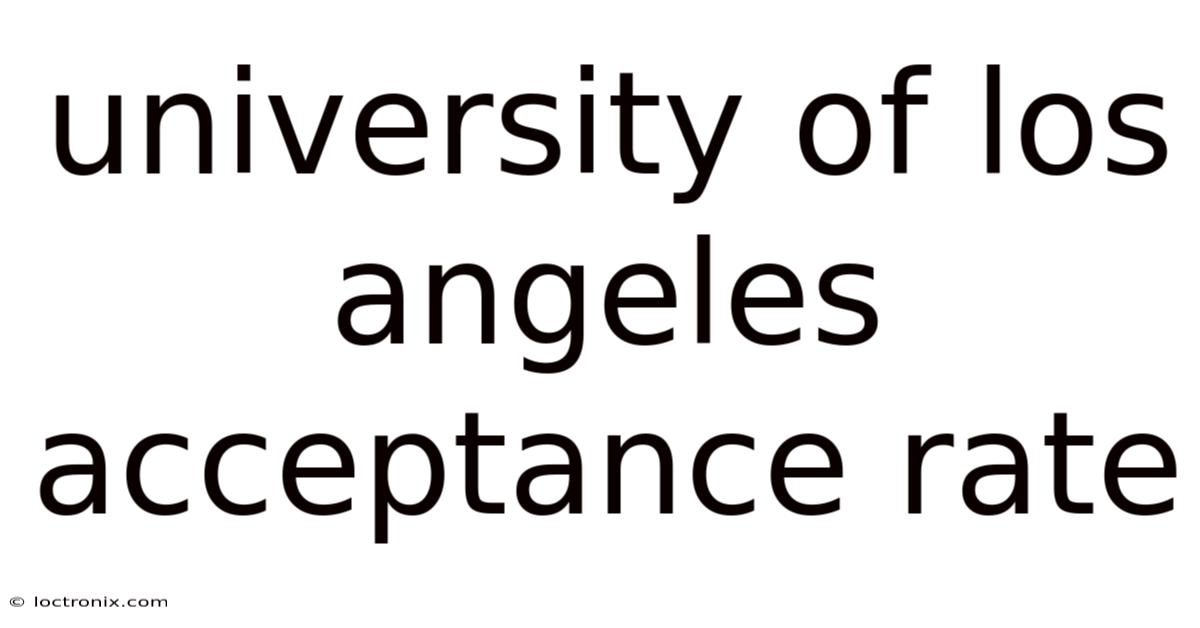 University Of Los Angeles Acceptance Rate