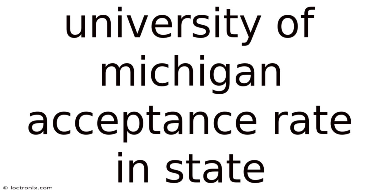 University Of Michigan Acceptance Rate In State