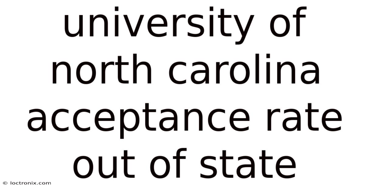 University Of North Carolina Acceptance Rate Out Of State