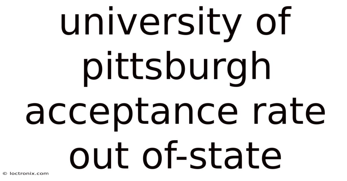University Of Pittsburgh Acceptance Rate Out Of-state