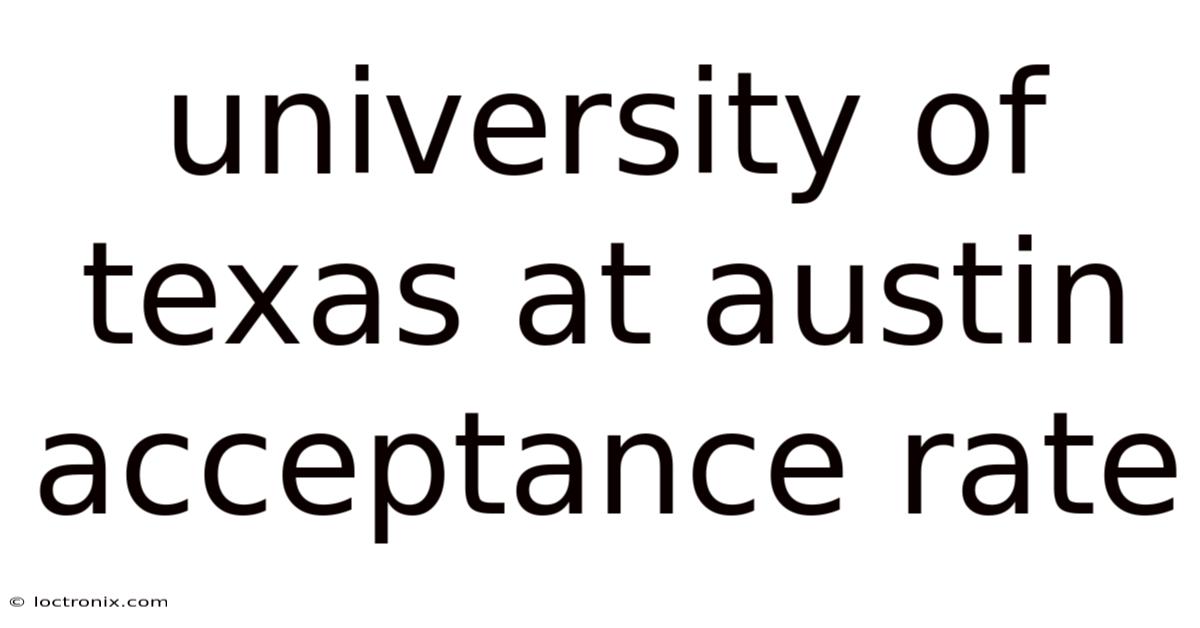 University Of Texas At Austin Acceptance Rate
