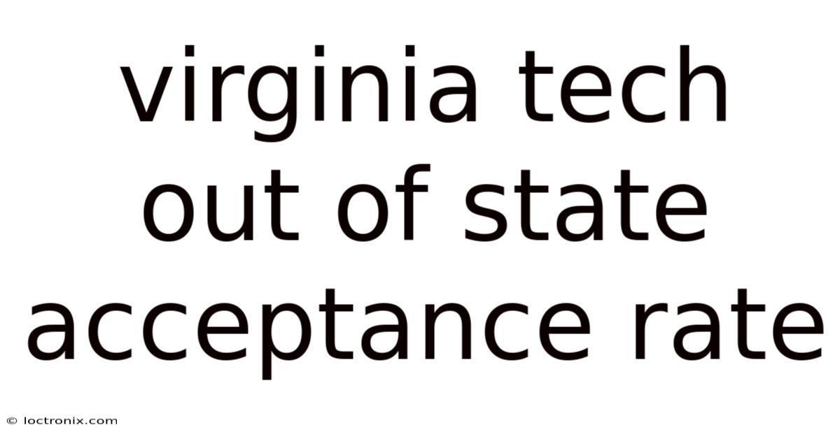 Virginia Tech Out Of State Acceptance Rate