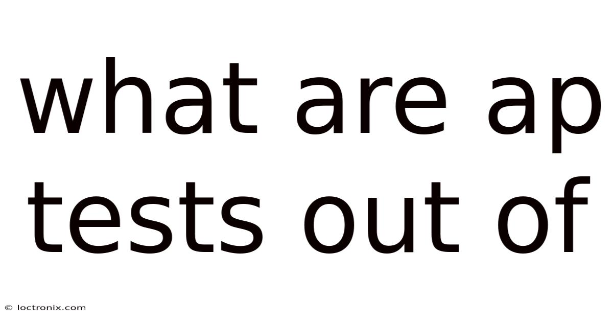 What Are Ap Tests Out Of