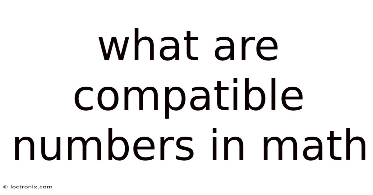 What Are Compatible Numbers In Math