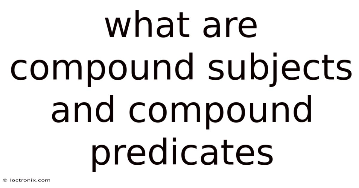 What Are Compound Subjects And Compound Predicates