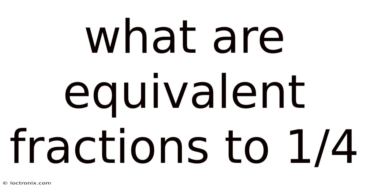 What Are Equivalent Fractions To 1/4