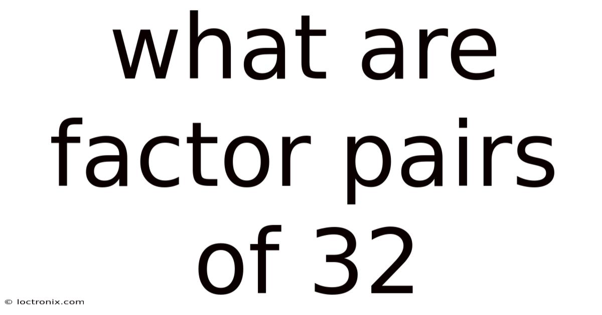 What Are Factor Pairs Of 32