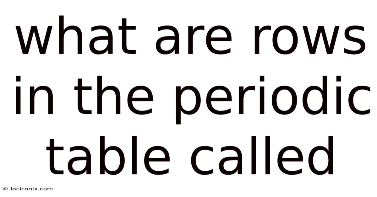 What Are Rows In The Periodic Table Called