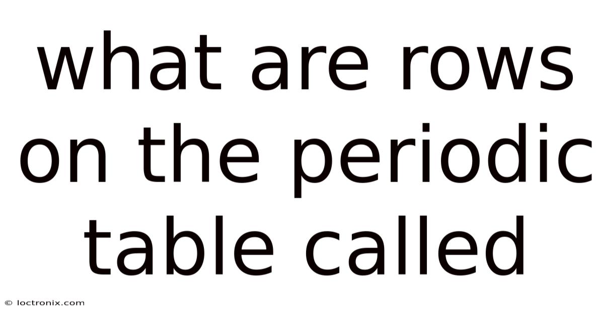 What Are Rows On The Periodic Table Called