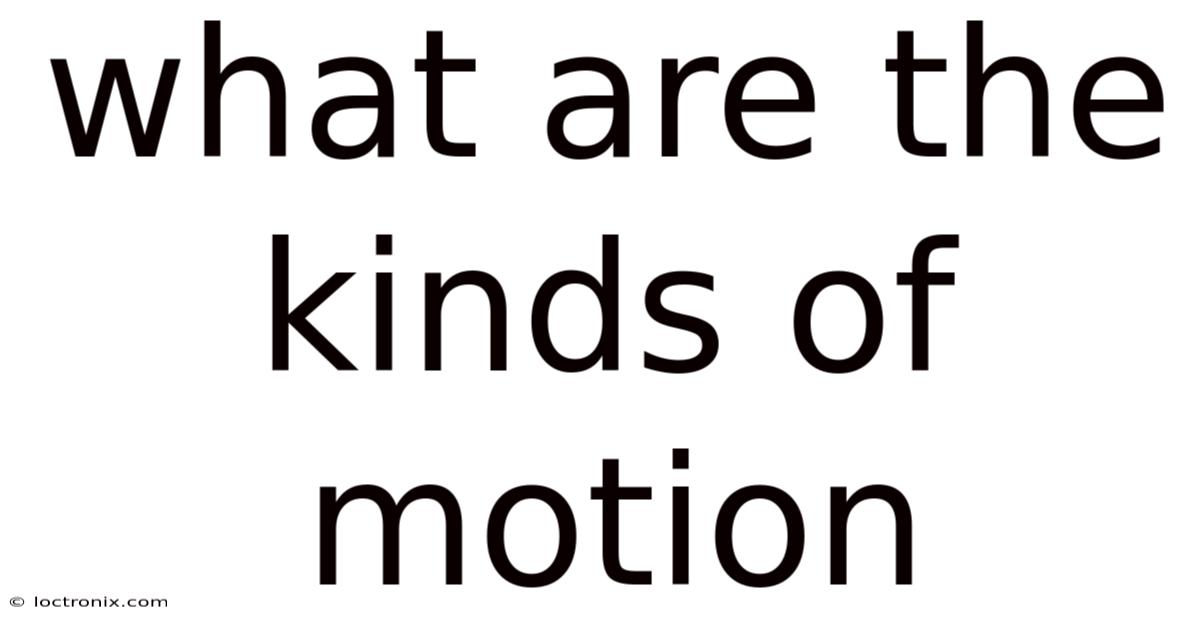 What Are The Kinds Of Motion