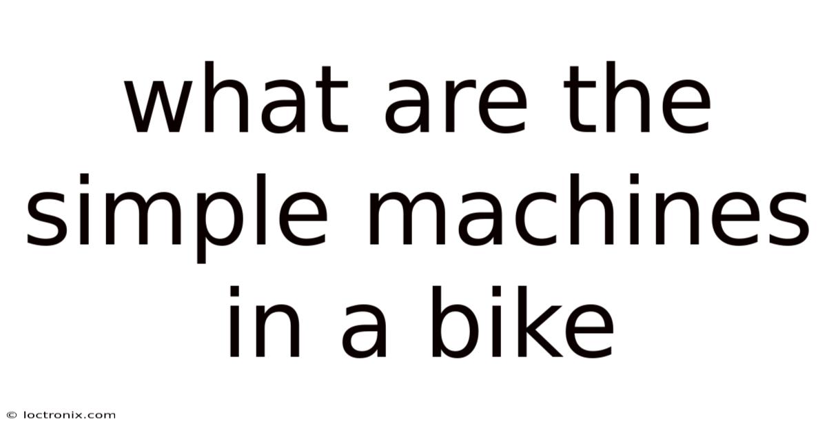 What Are The Simple Machines In A Bike
