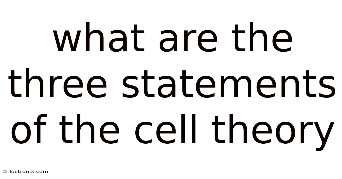What Are The Three Statements Of The Cell Theory