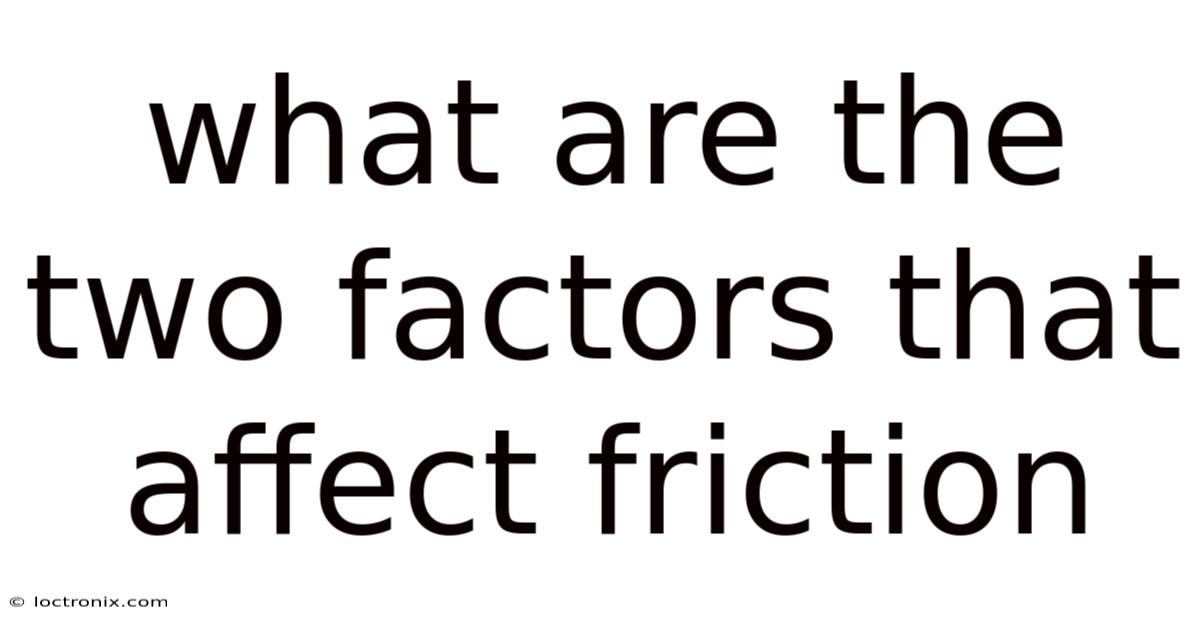 What Are The Two Factors That Affect Friction