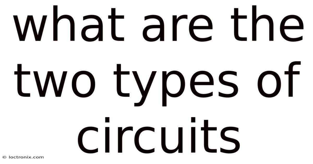What Are The Two Types Of Circuits