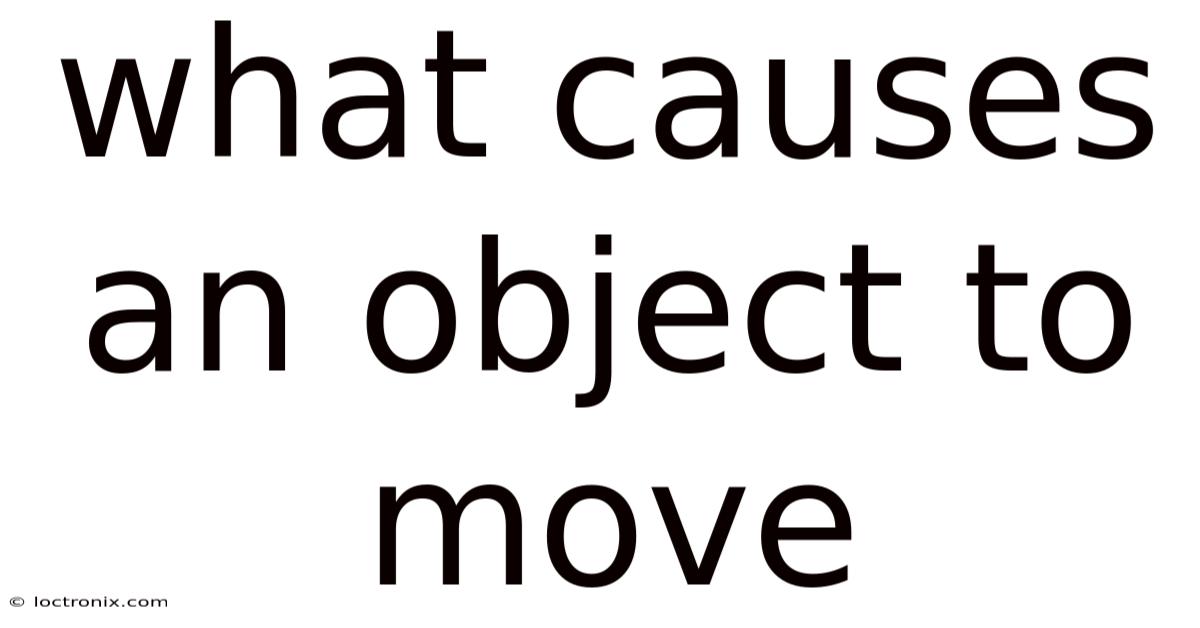 What Causes An Object To Move