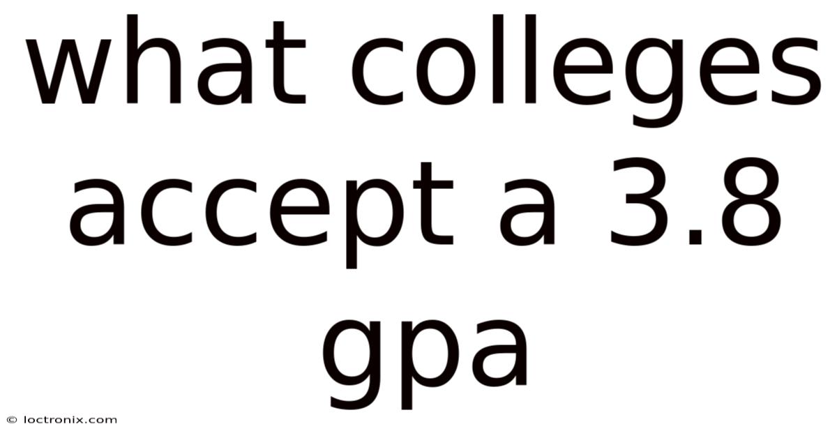 What Colleges Accept A 3.8 Gpa