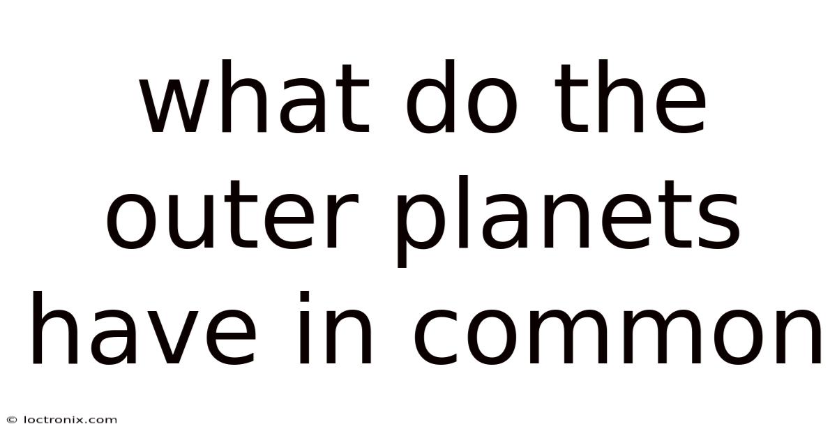 What Do The Outer Planets Have In Common