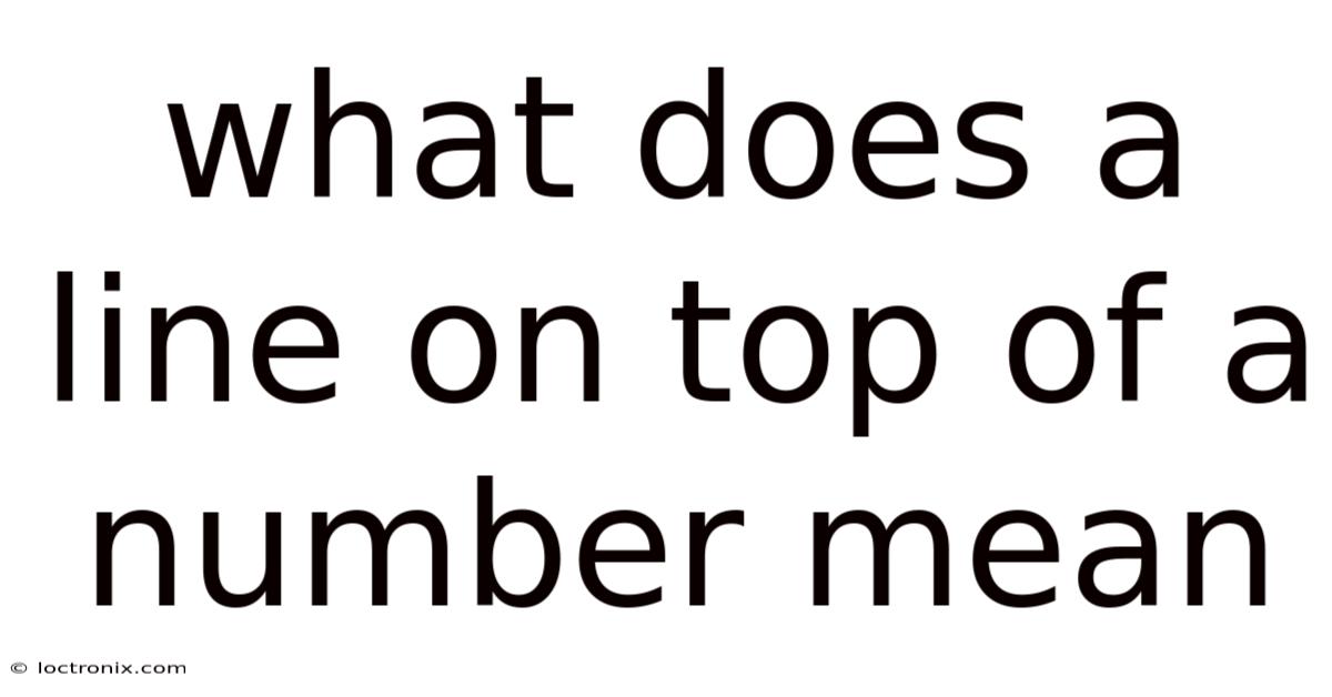 What Does A Line On Top Of A Number Mean