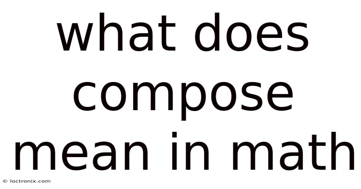 What Does Compose Mean In Math