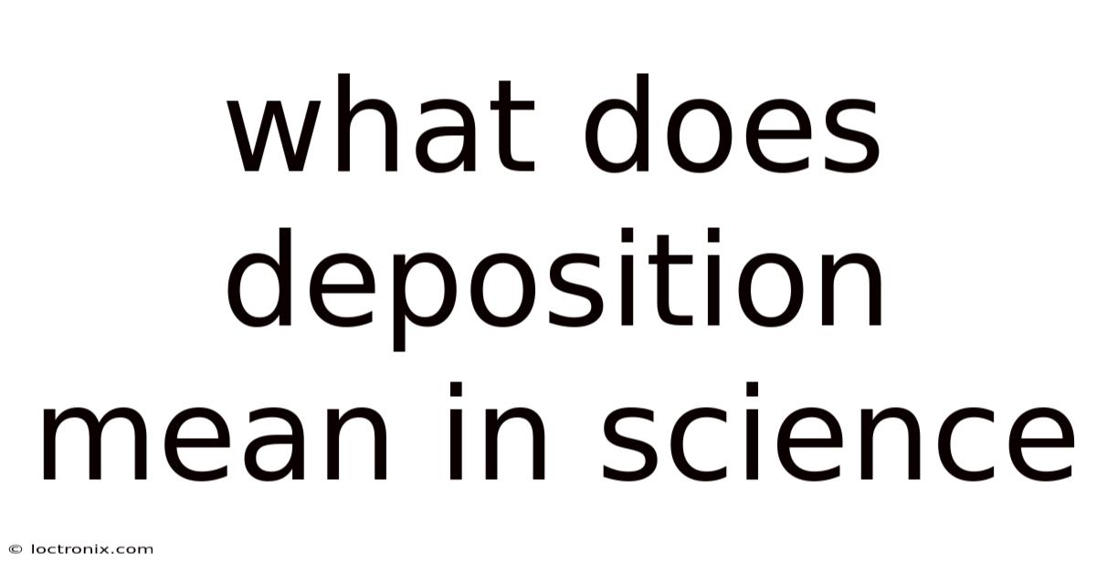 What Does Deposition Mean In Science