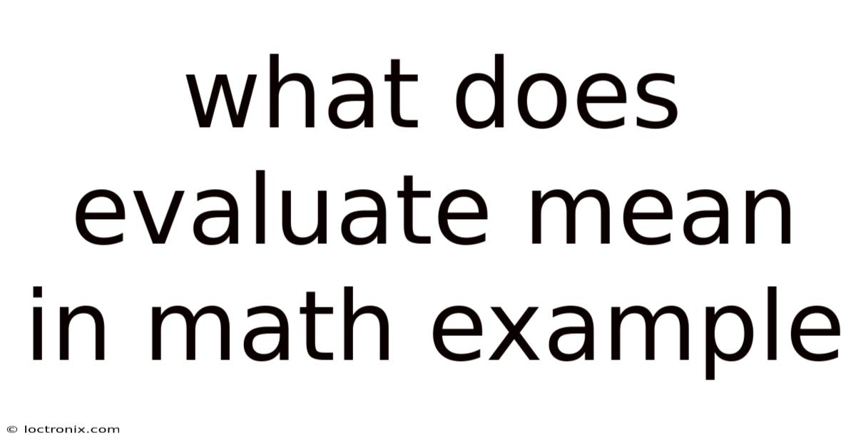 What Does Evaluate Mean In Math Example