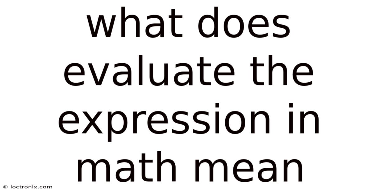 What Does Evaluate The Expression In Math Mean