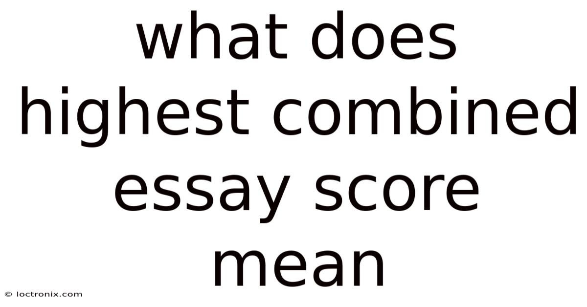 What Does Highest Combined Essay Score Mean