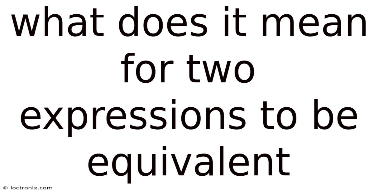 What Does It Mean For Two Expressions To Be Equivalent