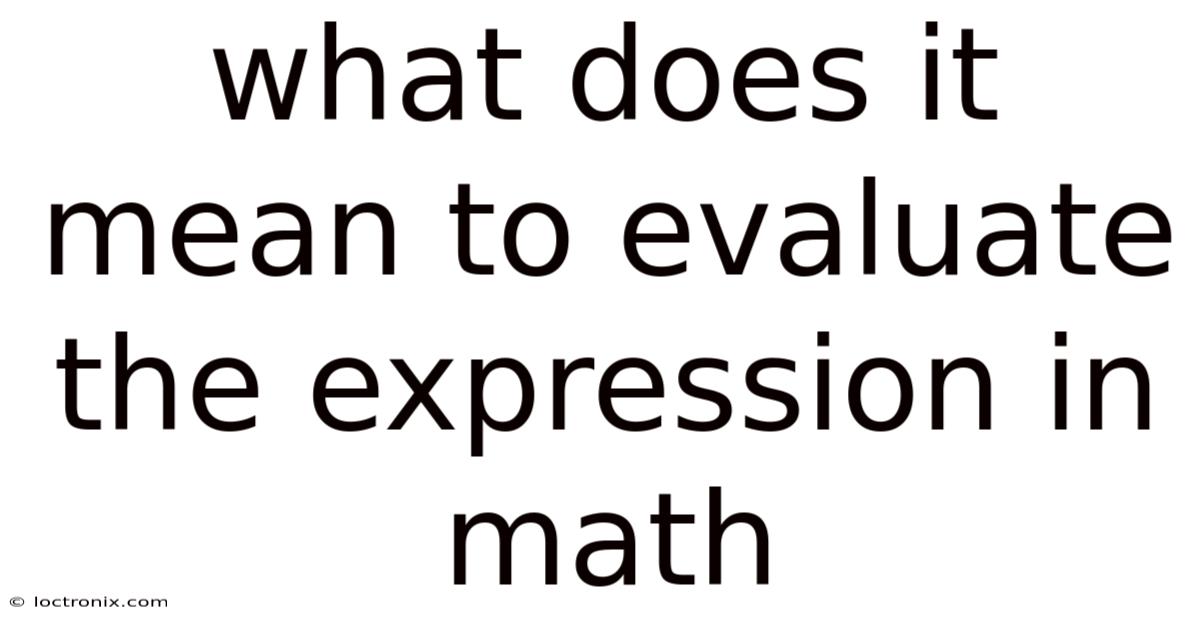 What Does It Mean To Evaluate The Expression In Math
