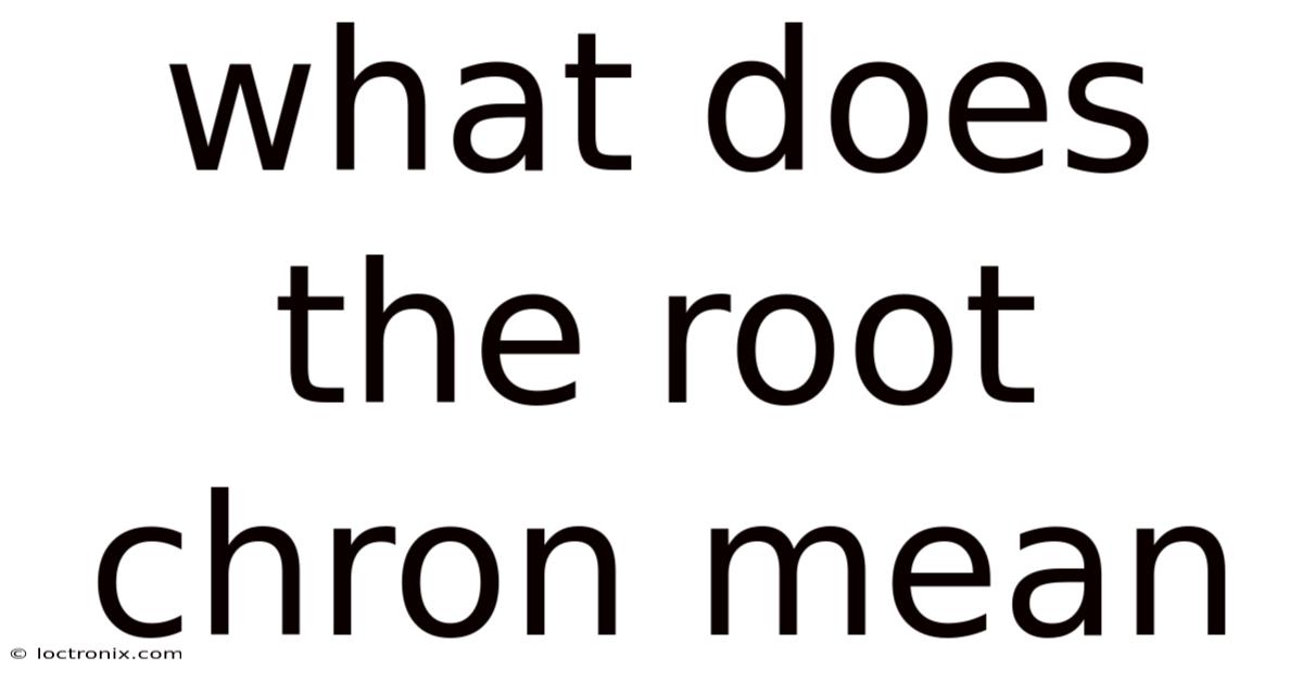 What Does The Root Chron Mean