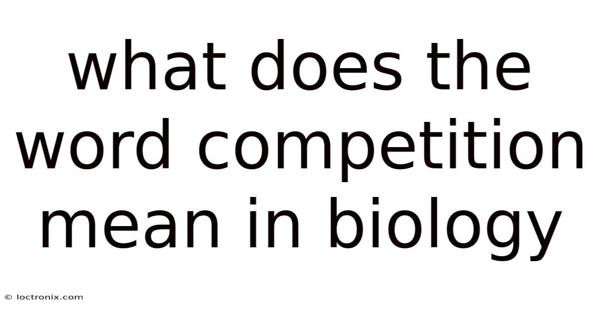What Does The Word Competition Mean In Biology